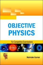 OBJECTIVE PHYSICS FOR COMPETITIVE EXAMINATIONS