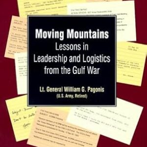 MOVING MOUNTAINS LESSONS IN LEADERSHIP AND LOGISTICS FROM THE GULF WAR