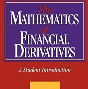 THE MATHEMATICS OF FINANCIAL DERIVATIVES