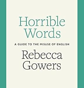 HORRIBLE WORDS A GUIDE TO THE MISUSE OF ENGLISH