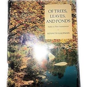 OF TREES, LEAVES, AND PONDS STUDIES IN PHOTO-IMPRESSIONISM