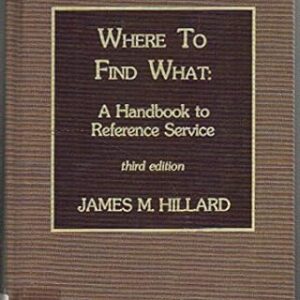 WHERE TO FIND WHAT: A HANDBOOK TO REFERENCE SERVICE
