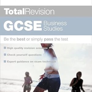 GCSE BUSINESS STUDIES BE THE BEST OR SIMPLY PASS THE TEST TOTAL REVISION