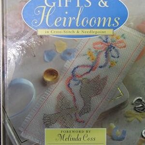 GIFTS & HEIRLOOMS IN THE CROSS-STITCH & NEEDLEPOINT