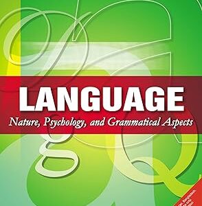 LANGUAGE NATURE, PSYCHOLOGY, AND GRAMMATICAL ASPECTS