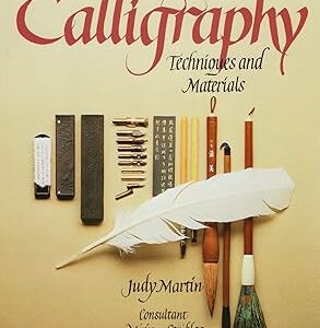 THE COMPLETE GUIDE TO CALLIGRAPHY TECHNIQUES AND MATERIALS