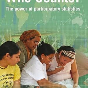 WHO COUNTS ? THE POWER OF PARTICIPATORY STATISTICS