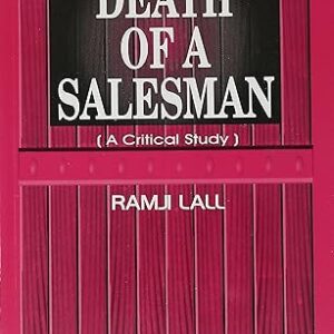 ARTHUR MILLER DEATH OF A SALESMAN ( A CRITICAL STUDY )