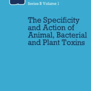 THE SPECIFICITY AND ACTION OF ANIMAL,BACTERIAL AND PLANT TOXINS