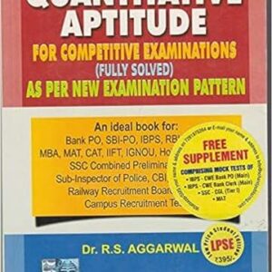 QUANTITATIVE APTITUDE FOR COMPETITIVE EXAMINATIONS (FULLY SOLVED) AS PER NEW EXAMINATION PATTERN