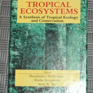 TROPICAL ECOSYSTEMS A SYNTHESIS OF TROPICAL ECOLOGY AND CONSERVATION