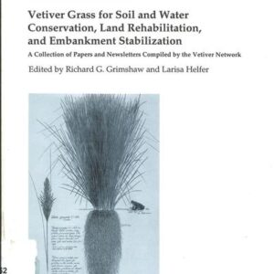 VETIVER GRASS FOR SOIL AND WATER CONSERVATION, LAND REHABILITATION, AND EMBANKMENT STABILIZATION A COLLECTION OF PAPERS AND NEWSLETTERS COMPILED BY THE VETIVER NETWORK PAPER NO. 273