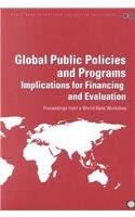 GLOBAL PUBLIC POLICIES AND PROGRAMS IMPLICATIONS FOR FINANCING AND EVALUATION