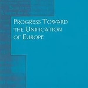 PROGRESS TOWARD THE UNIFICATION OF EUROPE