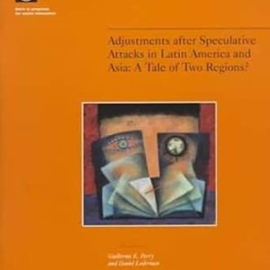 ADJUSTMENTS AFTER SPECULATIVE ATTACKS IN LATIN AMERICA AND ASIA: A TALE OF TWO REGIONS?