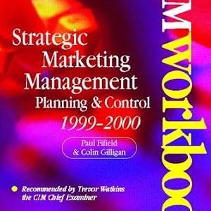 STRATEGIC MARKETING MANAGEMENT PLANNING & CONTROL 1999-2000 CIM WORKBOOK