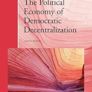 THE POLITICAL ECONOMY OF DEMOCRATIC DECENTRALIZATION