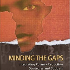 MINDING THE GAPS INTEGRATING POVERTY REDUCTION STRATEGIES AND GUDGETS FOR DOMESTIC ACCOUNTABILITY