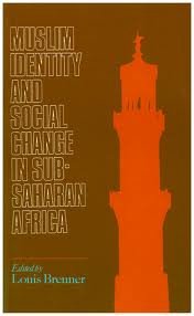 MUSLIM IDENTITY AND SOCIAL CHANGE IN SUB-SAHARAN AFRICA